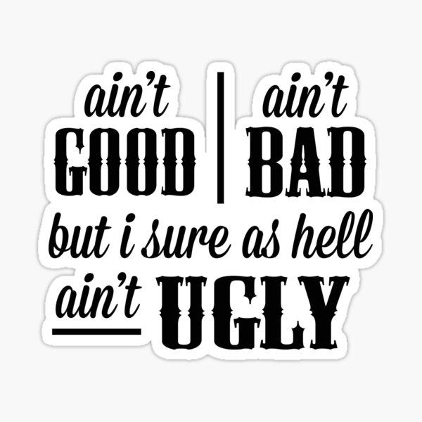 Item preview, ain't good, ain't bad #2 designed and sold by acrownforaking.