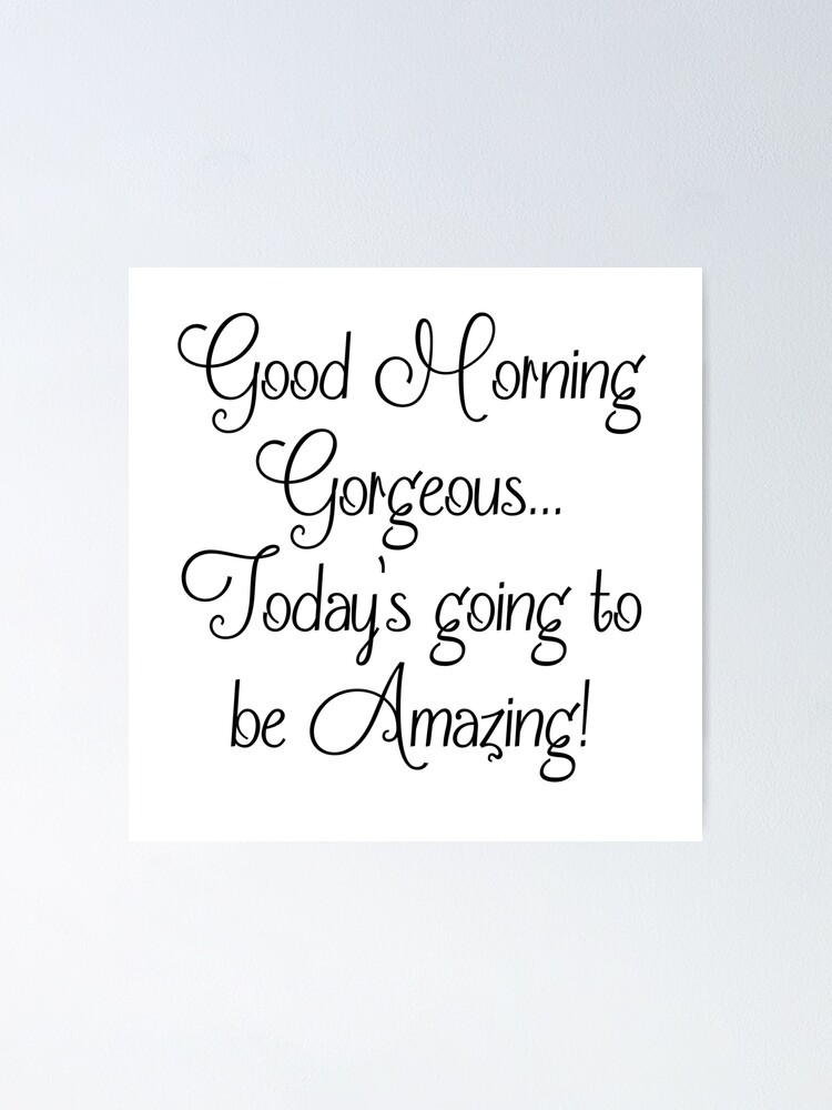 good morning gorgeous