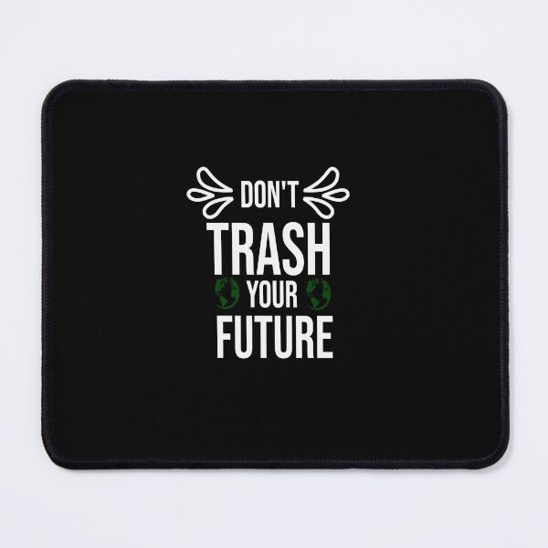 Item preview, Don't Trash Your Future,Earth Gift designed and sold by Designista436.