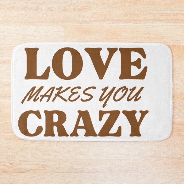 Item preview, Love makes you do crazy things designed and sold by Harsh  Katariya.