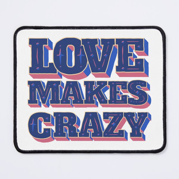 Item preview, Love makes you do crazy things designed and sold by Harsh  Katariya.