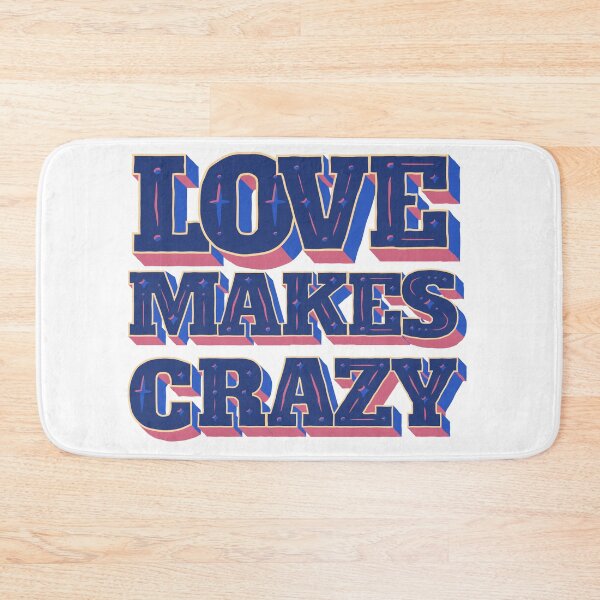 Item preview, Love makes you do crazy things designed and sold by Harsh  Katariya.