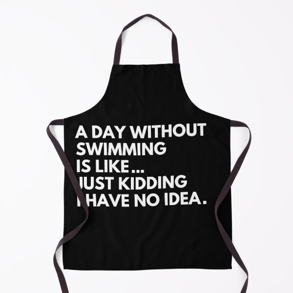 Item preview, A day without swimming is like just kidding I have no idea designed and sold by stamppiyathat.