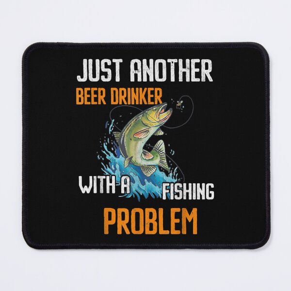 Item preview, Just Another Beer Drinker With A Fishing Problem Fishing designed and sold by KiaraTalladinov.