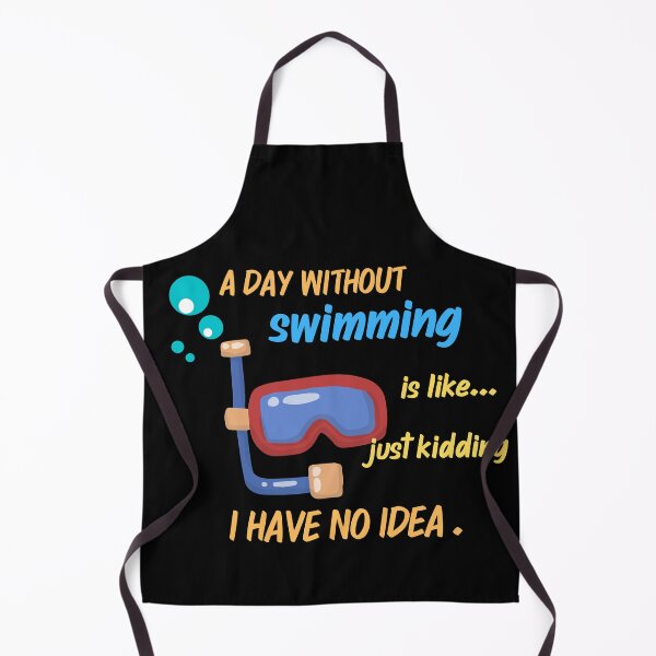 Item preview, A day without swimming is like just kidding I have no idea designed and sold by stamppiyathat.