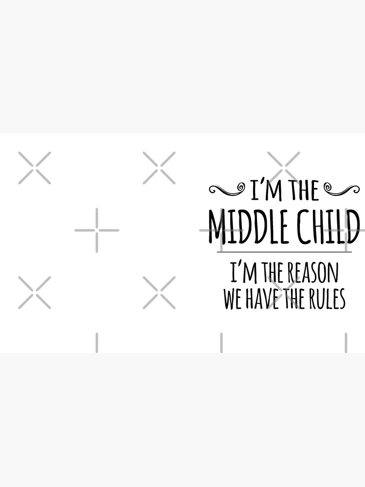 i-m-the-middle-child-i-m-the-reason-we-have-rules-t-shirt-teedragons