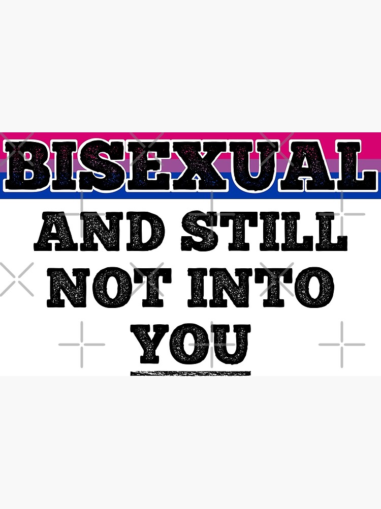 Bisexual And Still Not Into You Funny Bi Pride Poster For Sale By Panostsalig Redbubble