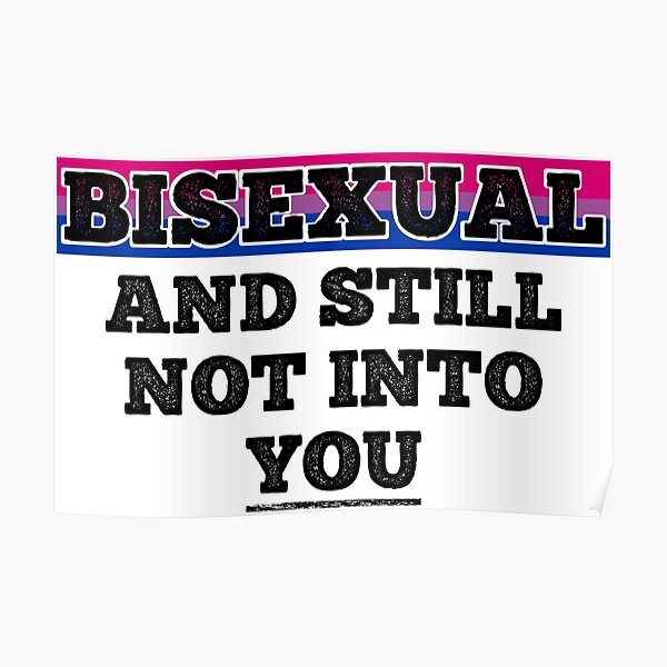 Bisexual And Still Not Into You Funny Bi Pride Poster For Sale By