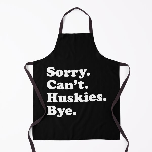 Item preview, Sorry Cant Huskies Bye Funny Husky Gift designed and sold by PerkinsAarav.