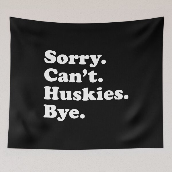 Item preview, Sorry Cant Huskies Bye Funny Husky Gift designed and sold by PerkinsAarav.