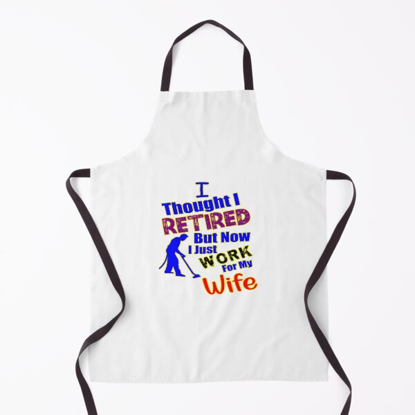 Item preview, I thought I retired but now I just work for my wife designed and sold by printhappy4you.