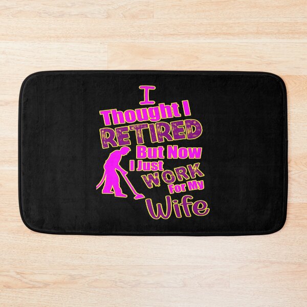 Item preview, I thought I retired but now I just work for my wife designed and sold by printhappy4you.
