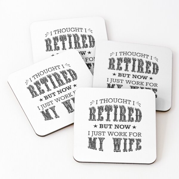 Item preview, I Thought I Retired But Now I Just Work For My Wife Funny Retirement Quote designed and sold by JooArtPrints  ★★★★★.