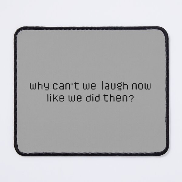 Item preview, Why Can’t We Laugh Now Like We Did Then designed and sold by pixelsimple.