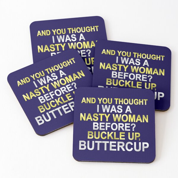 Item preview, You thought I was a nasty women before Well buckle up buttercup designed and sold by dakotaogvryan.