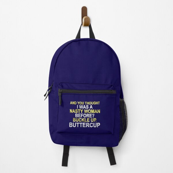 Item preview, You thought I was a nasty women before Well buckle up buttercup designed and sold by dakotaogvryan.