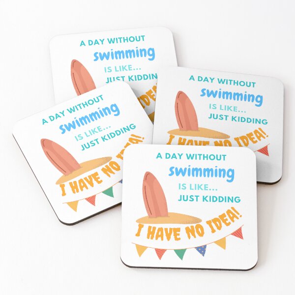 Item preview,   A day without swimming is like just kidding I have no idea designed and sold by stamppiyathat.