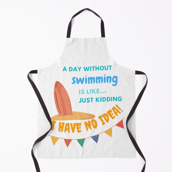 Item preview, A day without swimming is like just kidding I have no idea designed and sold by stamppiyathat.