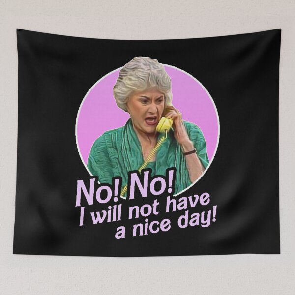 Item preview, Dorothy Zbornak No I Will Not Have a Nice Day! designed and sold by Ryan-Oldham.