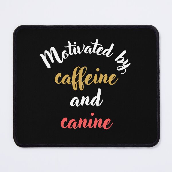 Item preview, Motivated by caffeine and canine designed and sold by RedTomasB.