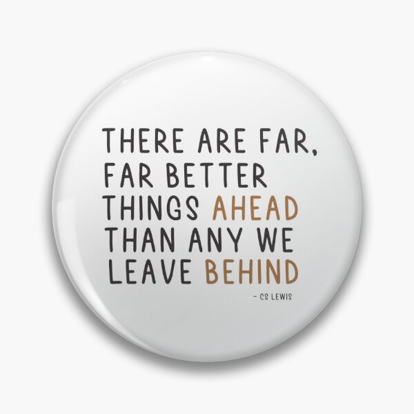 Item preview, Far Better Things Quote designed and sold by kateyroberts.
