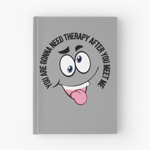 Item preview, You Are Gonna Need Therapy After You Meet Me I am Warning You / Funny You Are Gonna Need Therapy After You Meet Me /  designed and sold by Reddiamond3 ⭐⭐⭐⭐⭐.