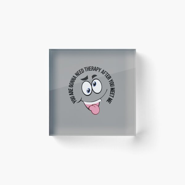 Item preview, You Are Gonna Need Therapy After You Meet Me I am Warning You / Funny You Are Gonna Need Therapy After You Meet Me /  designed and sold by Reddiamond3 ⭐⭐⭐⭐⭐.