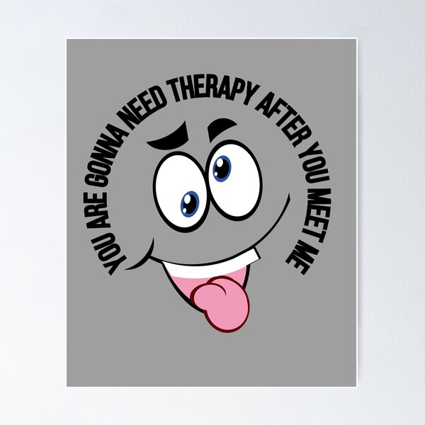 Item preview, You Are Gonna Need Therapy After You Meet Me I am Warning You / Funny You Are Gonna Need Therapy After You Meet Me /  designed and sold by Reddiamond3 ⭐⭐⭐⭐⭐.