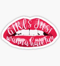 Girls Just Wanna Have Fun Sticker