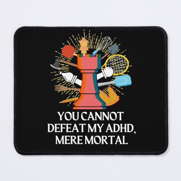 Item preview, ADHD - You cannot defeat my ADHD, mere mortal - Option 1 - Light on Dark designed and sold by TheBerriesADHD.