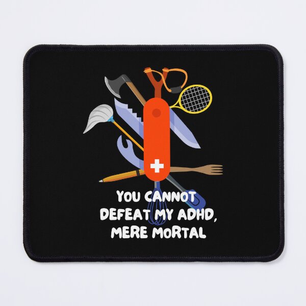Item preview, ADHD - You cannot defeat my ADHD, mere mortal - Option 2 - Light on Dark designed and sold by TheBerriesADHD.