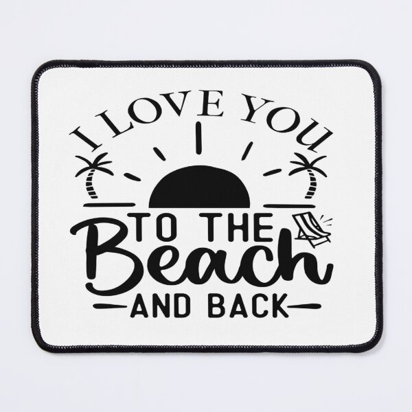 Item preview, I Love You to the Beach and Back - Welcome to the Beach designed and sold by davidmurtagh.