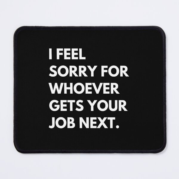 Item preview, Funny New Job Farewell Retirement Office, I Feel Sorry For Whoever Gets Your Job designed and sold by jelgavia.