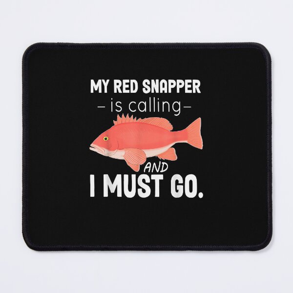 Item preview, My Red Snapper Is Calling And I Must Go Funny Fish designed and sold by KimberleighFau.