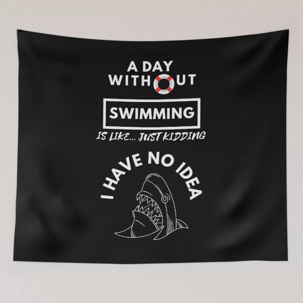 Item preview,  A day without swimming is like just kidding I have no idea designed and sold by stamppiyathat.