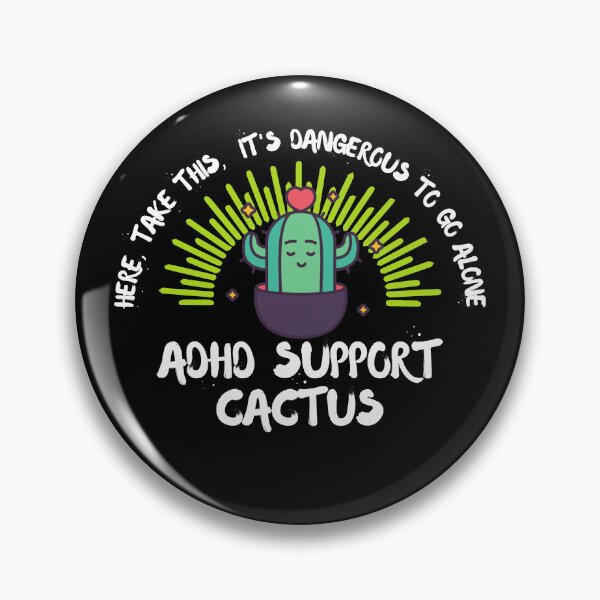 Item preview, ADHD - ADHD Support Cactus - Here, Take this, It's dangerous to go Alone - Light on Dark designed and sold by TheBerriesADHD.