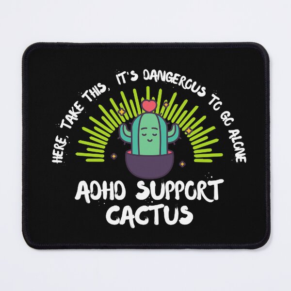 Item preview, ADHD - ADHD Support Cactus - Here, Take this, It's dangerous to go Alone - Light on Dark designed and sold by TheBerriesADHD.