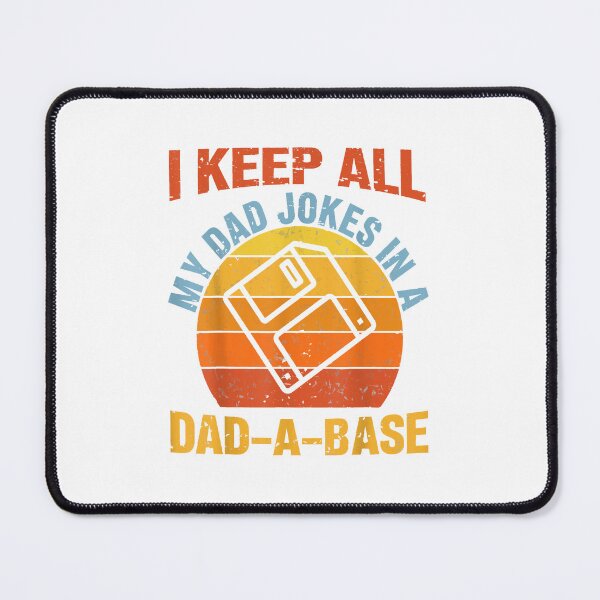 Item preview,  I Keep All My Dad Jokes In A Dad-A- Base  designed and sold by Anthony2612.