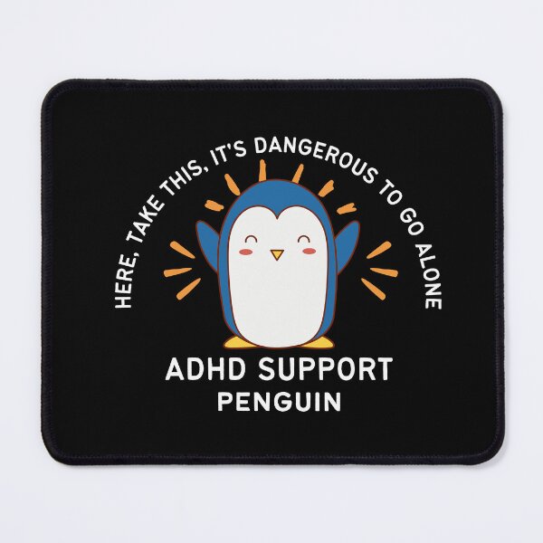 Item preview, ADHD - ADHD Support Penguin - Here, Take this, It's dangerous to go Alone - Light on Dark designed and sold by TheBerriesADHD.