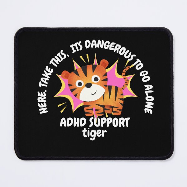 Item preview, ADHD - ADHD Support Tiger - Here, Take this, It's dangerous to go Alone - Light on Dark designed and sold by TheBerriesADHD.