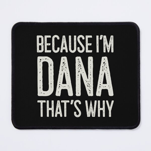 Item preview, Because I’m Dana That’s Why Funny Personalized Name designed and sold by MariosNydras.
