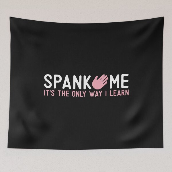 Item preview, Spank Me It's The Only Way I Learn Funny Gift Humor Quote  designed and sold by alenaz.