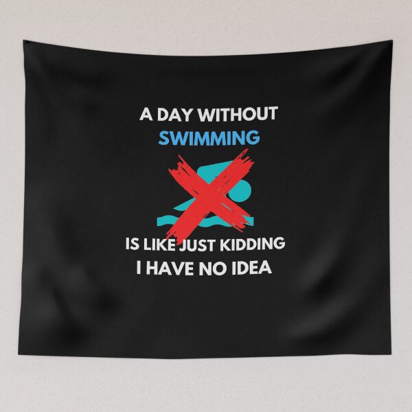Item preview,   A day without swimming is like just kidding I have no idea designed and sold by stamppiyathat.