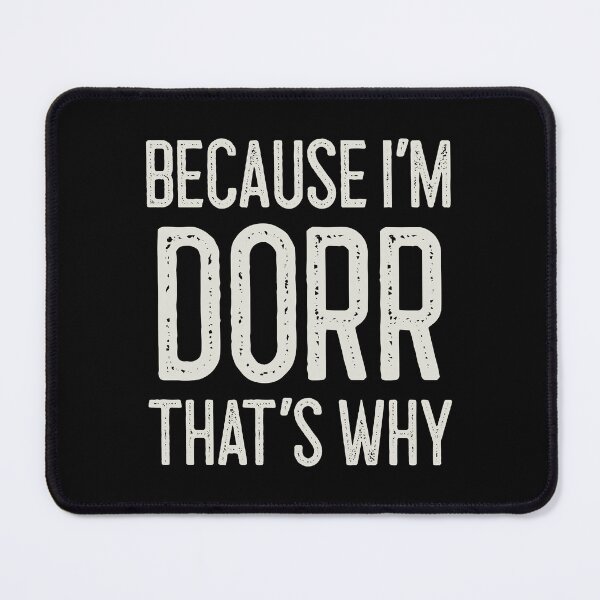 Item preview, Because I’m Dorr That’s Why Funny Personalized Name designed and sold by MariosNydras.