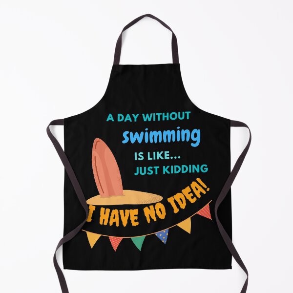 Item preview, A day without swimming is like just kidding I have no idea designed and sold by stamppiyathat.