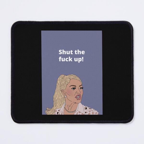 Item preview, For Mens Womens Shut The Fuck Up Real Housewives Of Beverly Hills Rhobh designed and sold by JovanBechtelar.