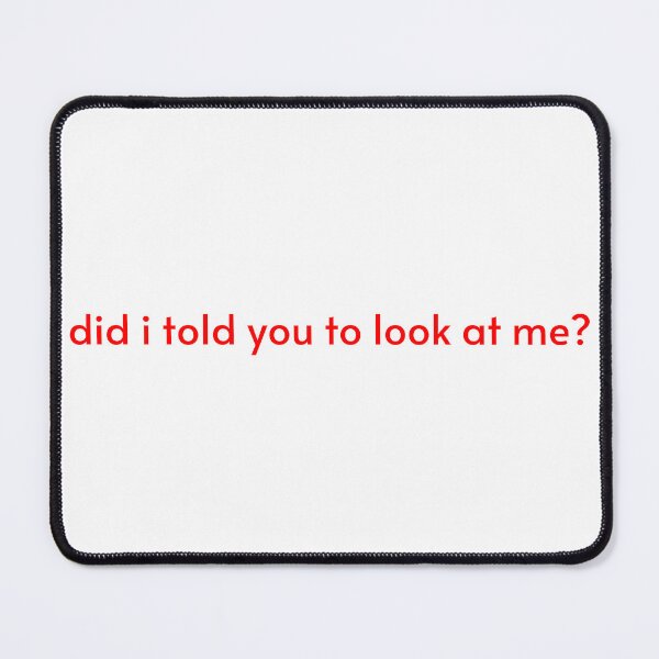 Item preview, Did I told you to look at me? | statement shirt ii designed and sold by rsty11.