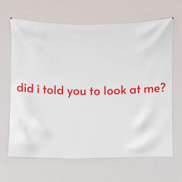 Item preview, Did I told you to look at me? | statement shirt ii designed and sold by rsty11.