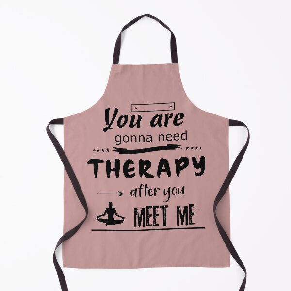 Item preview, You are gonna need therapy after you meet me designed and sold by Mylecm.