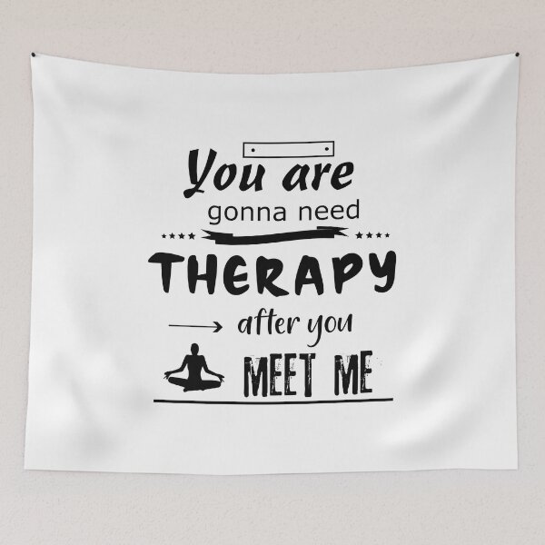 Item preview, You are gonna need therapy after you meet me designed and sold by Mylecm.
